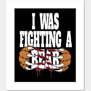 Funny I Was Fighting A Bear - Injury Get Well Hospital Stay Humor Posters and Art